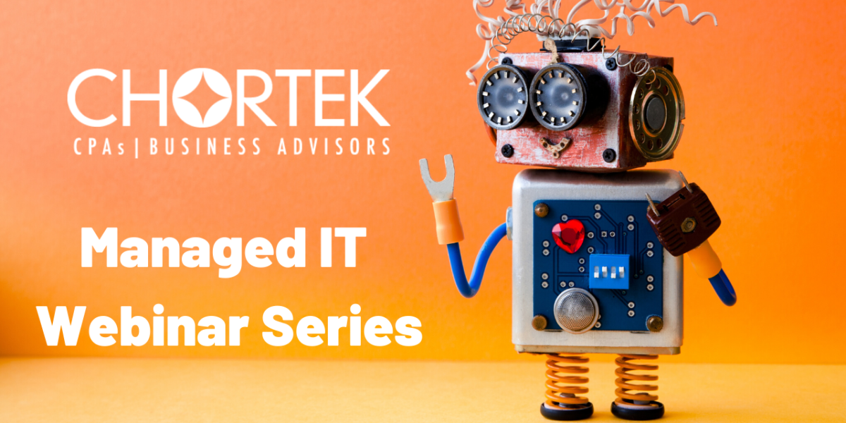 Chortek Managed IT Webinar Series - includes an image of a robot waving