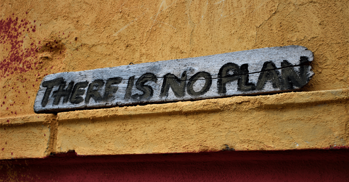 The Importance of Succession Planning - An image with a sign that reads "There is no plan"